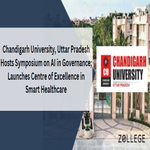 Chandigarh University Uttar Pradesh Hosts Symposium on AI in Governance Launches Centre of Excellence in Smart Healthcare